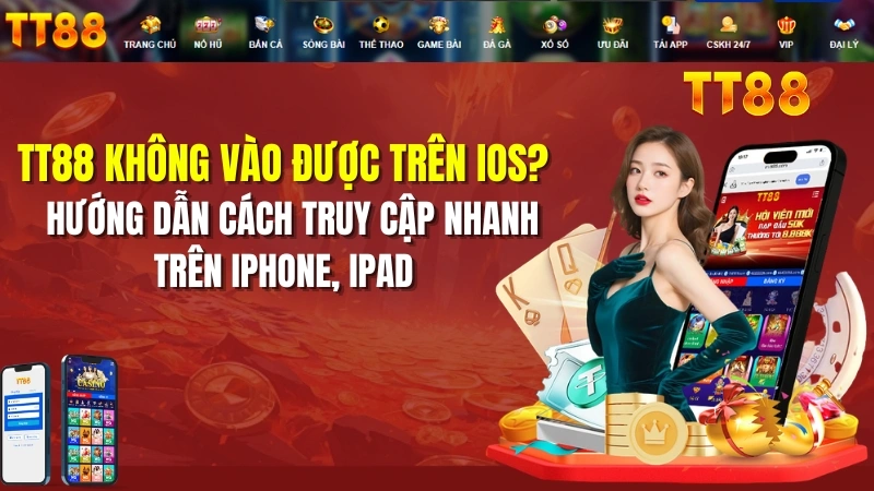 TT88 Không Vào Được Trên iOS? Cách Truy Cập 2026